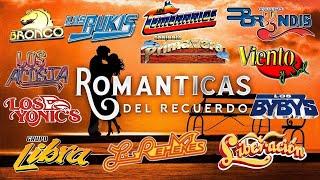 GRUPERAS ROMANTICAS DEL AYER - Bronco, Temerarios, Bukis, Acosta, Bryndis, Caminantes, Yonics y Mas