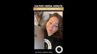 MATHIS MEDIA MINUTE - JANUARY MARKETING