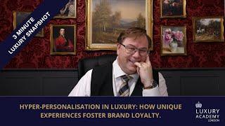 Personalisation in Luxury | Crafting Individual Experiences and Deep Emotional Connections