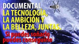 Documental sobre la Tecnología, Ambición y la Belleza juntas, si puedes soñarlo puedes conseguirlo