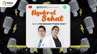 Apa itu Pembesaran Prostat Jinak | RSUI Talk Podcast Eps.04