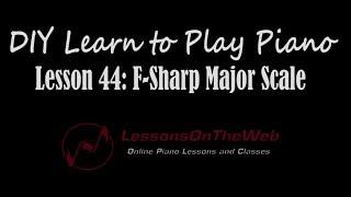 Learn to Play Piano - Lesson 44 - F Sharp Major Scale