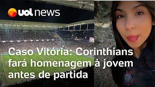 Caso Vitória: Corinthians homenageará adolescente com um minuto de silêncio antes da partida