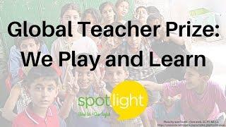 Global Teacher Prize: We Play and Learn | practice English with Spotlight