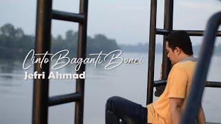 JEFRI AHMAD - CINTO BAGANTI BONCI (OFFICIAL VIDEO )