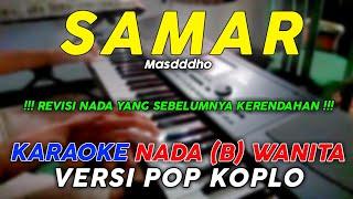 Samar - Karaoke Nada Wanita || Versi Pop Dangdut Koplo