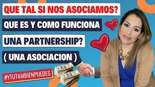 QUE ES y COMO FUNCIONA una PARTNERSHIP (Una Asociación)? Episodio No. 86