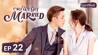 Once We Get Married【HINDI SUB 】Chinese Drama Ep 22 | Chinese Drama in Hindi | Full Episode