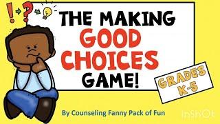 The Making GOOD CHOICES Game!!! for Social and Emotional Learning Grades K-5