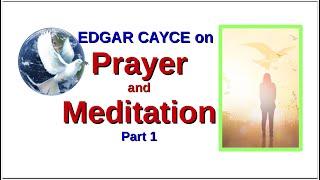 Edgar Cayce On Prayer and Meditation - Part 1