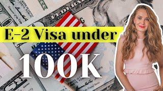 E2 Visa 2022: E-2 Investment under $100,000 | How to Start a business in the US as a foreigner