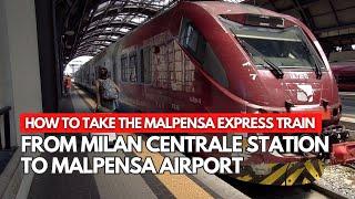 MILAN CENTRALE STATION TO MALPENSA AIRPORT BY MALPENSA EXPRESS