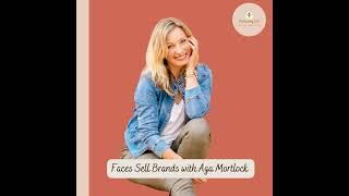 Faces Sell Brands with Aga Mortlock