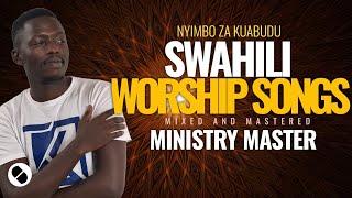 NYIMBO ZA KUABUDU/SWAHILI  WORSHIP SONGS NONSTOPS  2024