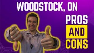 Pros and Cons of Living in Woodstock Ontario