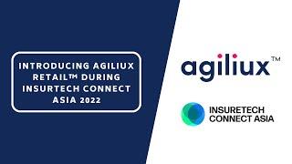 Introducing Agiliux Retail™ during InsurTech Connect Asia 2022