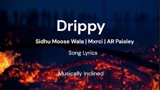 Drippy Song Lyrics - Sidhu Moose Wala | Mxrci | AR Paisley (Sidhu New Punjabi Song 2024)