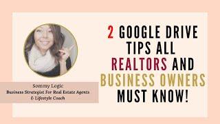 2 Google Drive Tips - Real Estate Agents & Business Owners MUST KNOW to SAVE TIME!