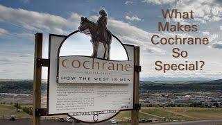 "What Makes Cochrane So Special"  Debbie Leah Cochrane Realtor   (403) 437-2290