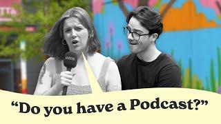 Does everyone ACTUALLY have a Podcast? - We ask Manchester!