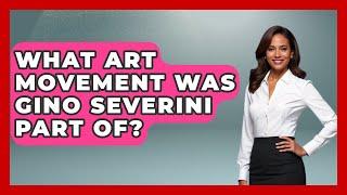 What Art Movement Was Gino Severini Part Of? - Europe Through the Ages