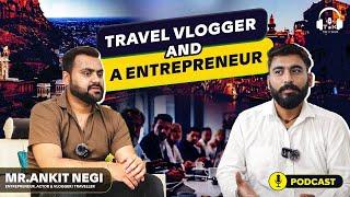 Journey of an Entrepreneur: Ankit Negi's Travel Vlogs and Business Insights