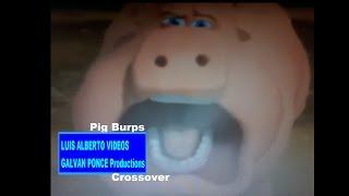 Pig Burps (LUIS ALBERTO VIDEOS GALVAN PONCE Crossover)