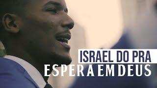 ESPERA EM DEUS  | ISRAEL DO PRA | CLIPE OFICIAL