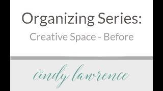 Organizing Series:  Creative Space - Before