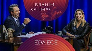 İbrahim Selim ile Bu Gece #84 Eda Ece, Merve Çalkan