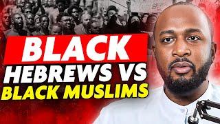 THE DIFFERENCE Between Black Muslims and Hebrew Israelites