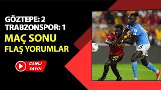 Göztepe 2-1 Trabzonspor l Maç sonu yorumları