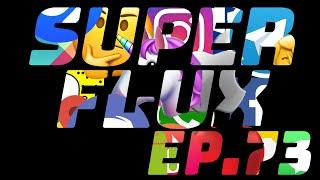 SUPERFLUX 73 : Épisode Flexy Pop