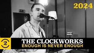 The Clockworks – ENOUGH IS NEVER ENOUGH (Live on 2 Meter Sessions, 2024)