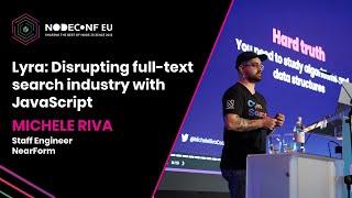 Lyra: Disrupting full text search industry with JavaScript - Michele Riva | NodeConf EU 2022