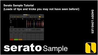 Serato Sample Tutorial - loads of new tips and tricks