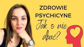 Zdrowie Psychiczne - Jak o nie dbać? (6 Sposobów Psychohigieny)