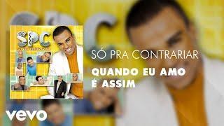 Só Pra Contrariar - Quando Eu Amo É Assim (Áudio Oficial)