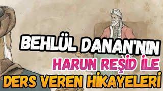 BEHLÜL DÂNÂ ve HARUN REŞİD KISSALARI Kim Deli Kim Veli!