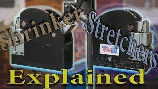 Shrinker Stretcher Explained - Basic How To