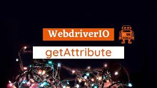 What is an HTML Attribute | How to use WebdriverIO getAttribute function | getAttribute vs getText