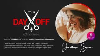 Jamie Sea - Avoiding Comparison And Depression | "Your Day Off" Podcast | Hairdustry