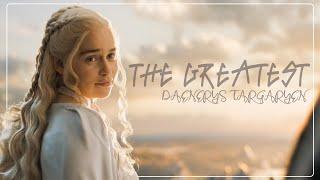 Daenerys Targaryen || The Greatest