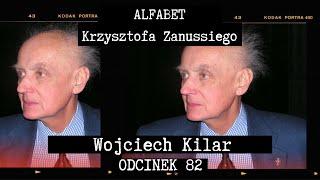 ALFABET KRZYSZTOFA ZANUSSIEGO | WOJCIECH KILAR | ODC. 82