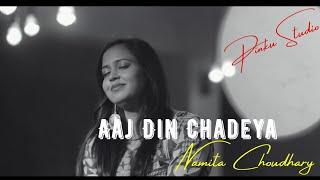 Aaj Din Chadeya - Unplugged Cover ||  Namita Choudhary || Love Aaj Kal ||