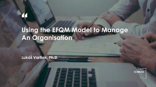 ICEMGD 2024—Using the EFQM Model to Manage An Organisation