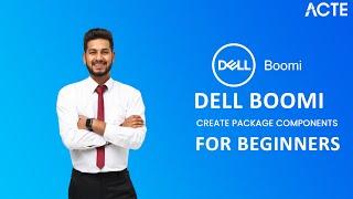 Create Your Package Components using Dell Boomi | Part - 12