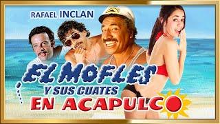 "EL MOFLES  Y SUS CUATES EN ACAPULCO"  Sexy Comedia Pelicula completa