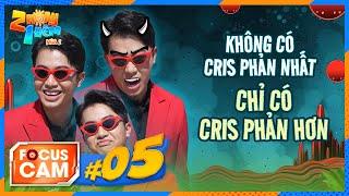 FOCUS CAM #5: "Ông hoàng đâm chọt" Cris Phan và những pha "phản" anh em chí mạng | 2 Ngày 1 Đêm