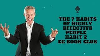 The 7 Habits of Highly Effective People | Habit 2 | EE Book Club - PhD in English A.J. Hoge